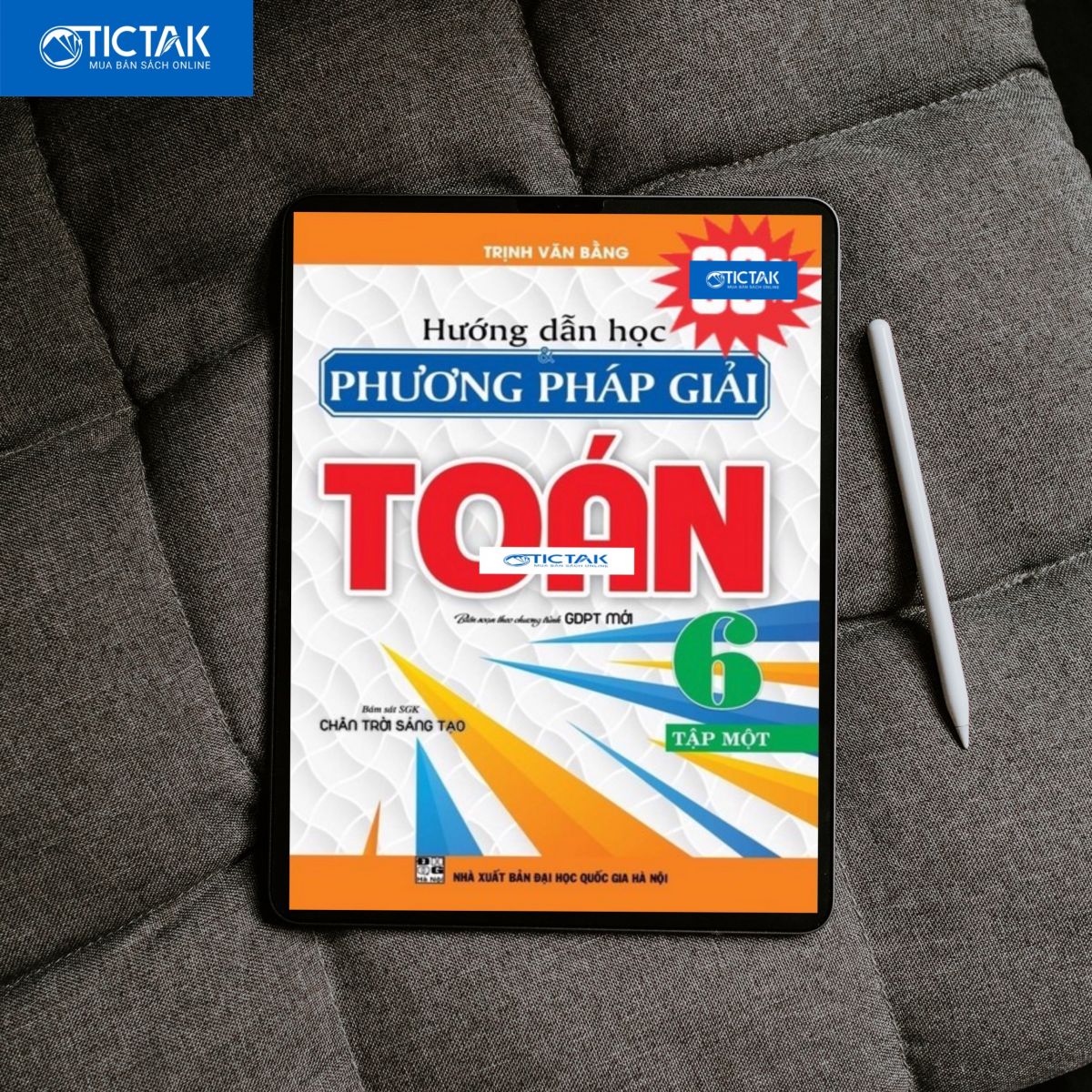 Hướng Dẫn Học Và Phương Pháp Giải Toán Lớp 6 Tập 1 Bám Sát SGK Chân